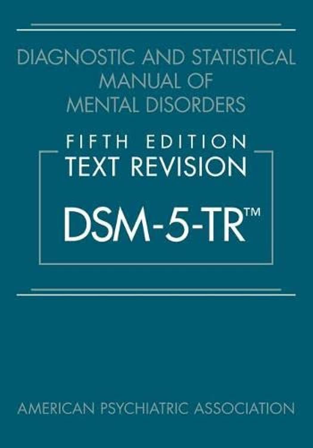 Diagnostic and Statistical Manual of Mental Disorders, Fifth Edition, Text Revision (Dsm-5-Tr(r)) 5th Edition